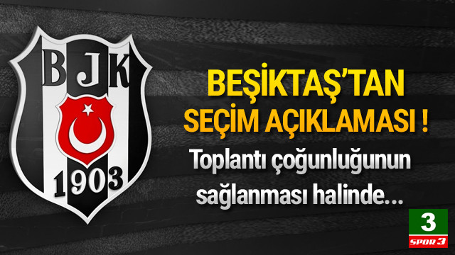 Beşiktaştan seçim açıklaması Beşiktaştan seçim açıklaması